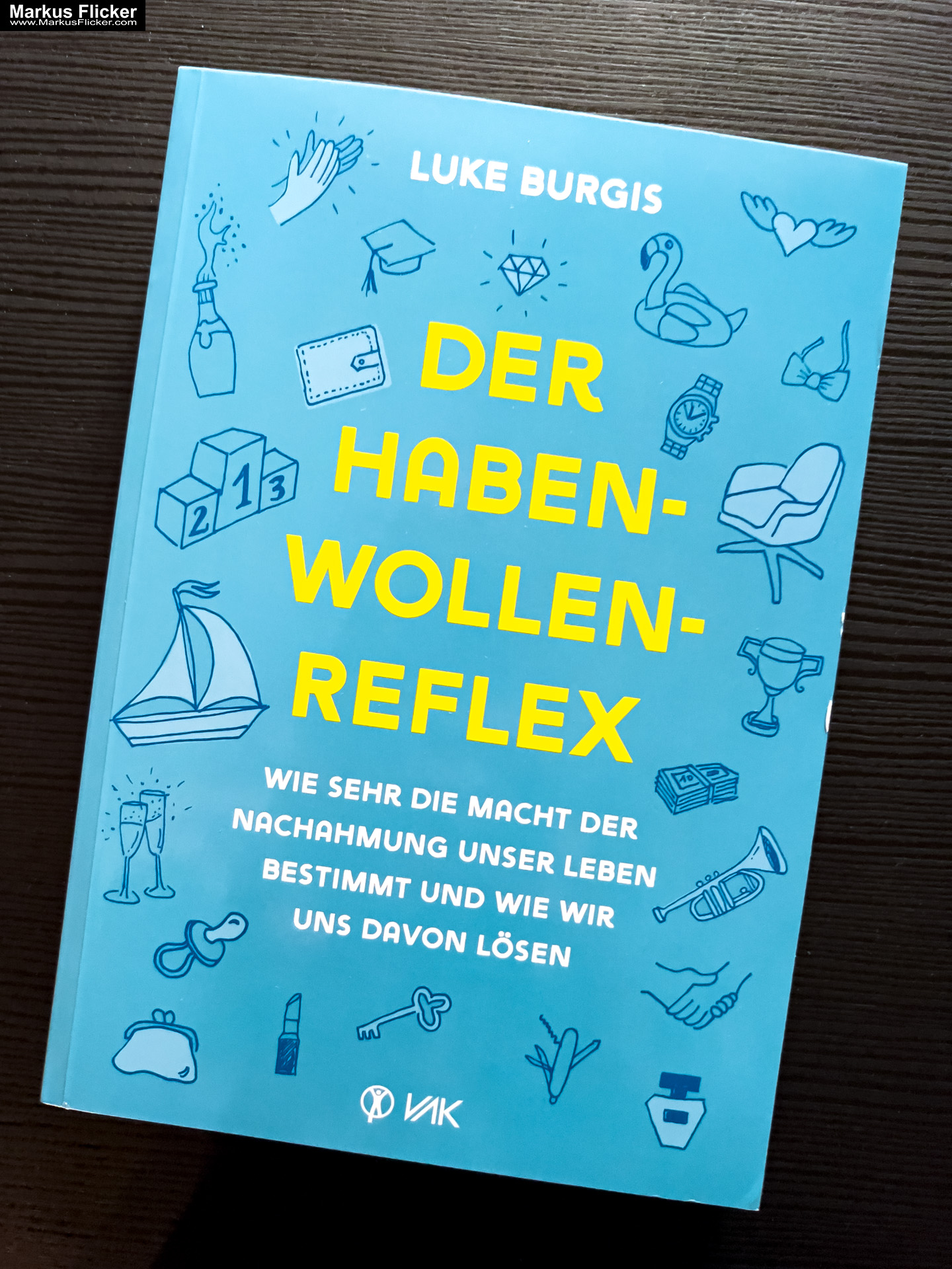 Der Haben-Wollen-Reflex: Wie sehr die Macht der Nachahmung unser Leben bestimmt und wie wir uns davon lösen von Luke Burgis VAK Verlag
