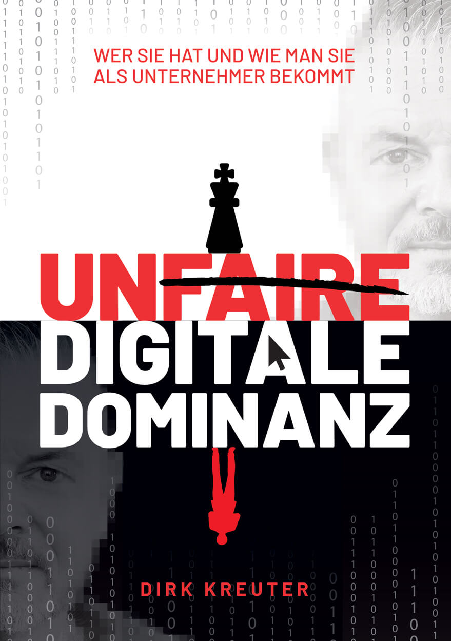 Unfaire Digitale Dominanz – Wer sie hat und wie man sie als Unternehmer bekommt von Dirk Kreuter