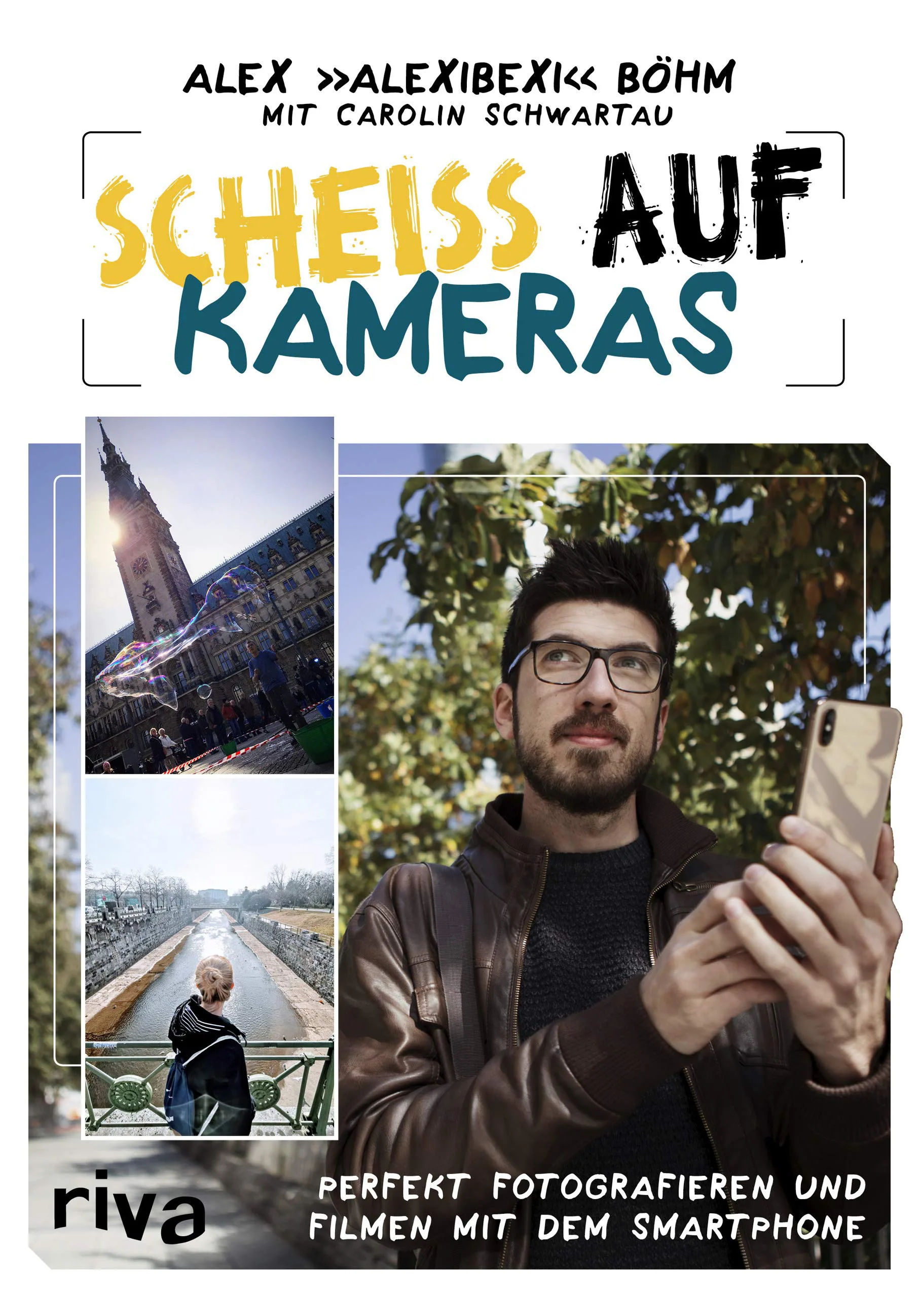 Mehr über den Artikel erfahren Scheiß auf Kameras: Perfekt fotografieren und filmen mit dem Smartphone von AlexiBexi und Carolin Schwartau