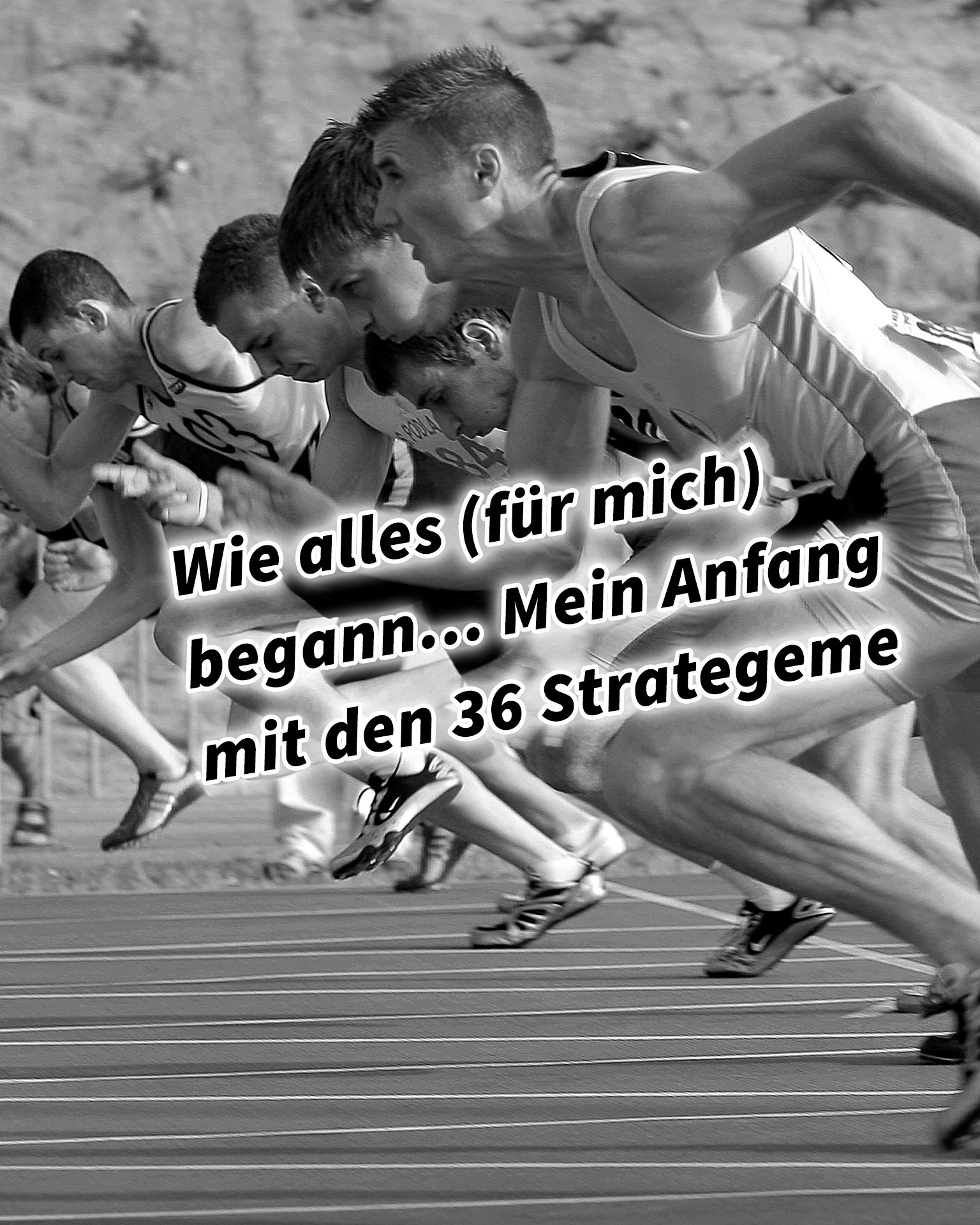 Wie alles (für mich) begann... Mein Anfang 36 Strategeme für deinen Erfolg als Selbstständiger und Unternehmer: Chinesische Strategien für deinen Erfolg im Business und im Leben