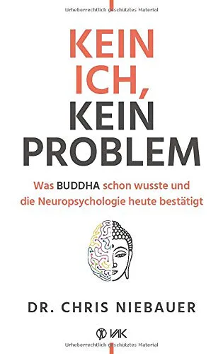 Mehr über den Artikel erfahren Kein Ich, kein Problem: Was Buddha schon wusste und die Hirnforschung heute bestätigt. Resilienz, Selbstvertrauen und psychische Stärke durch … und die Neuropsychologie heute bestätigt von Chris Niebauer