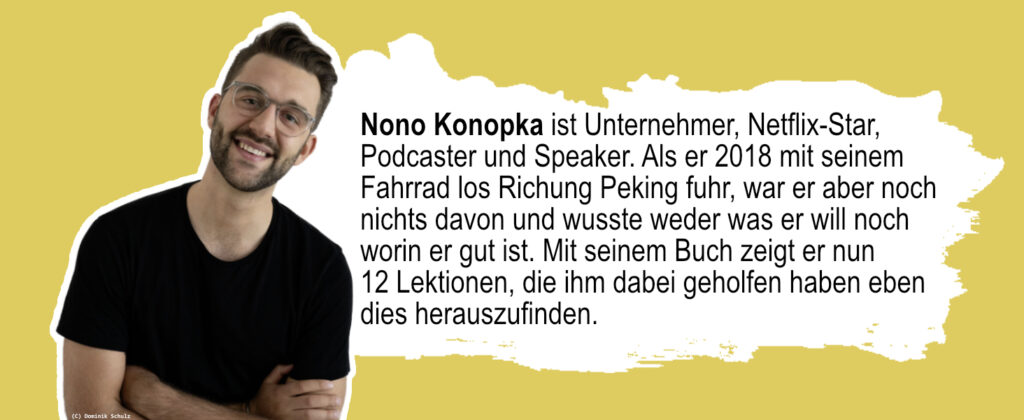 Lektionen für ein richtig gutes Leben: Wie ich auf einem Bike-Trip von Berlin nach Peking den Mut fand, meine Träume zu leben - Bekannt aus der Dokumentation Biking Borders Broschiert von Nono Konopka