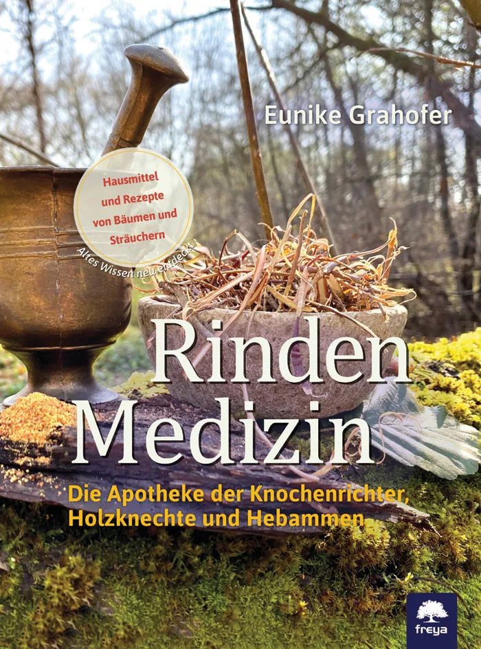 Mehr über den Artikel erfahren Rindenmedizin: Die Apotheke der Knochenrichter, Holzknechte und Hebammen von Eunike Grahofer