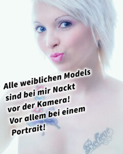 Alle weiblichen Models sind bei mir Nackt vor der Kamera! Vor allem bei einem Portrait! Bildausschnitt und Bearbeitung inkl. Lichtsetup im Fotostudio.