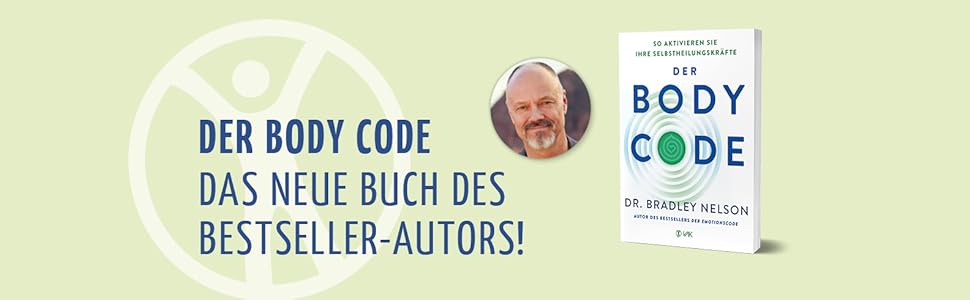 Der Body Code: So aktivieren Sie Ihre Selbstheilungskräfte von Bradley Nelson