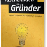 GRÜNDE DEIN EIGENES ONLINE BUSINESS Das Taschenbuch für Gründer von Thomas Klußmann und Christoph J.F. Schreiber DIE 10 KAPITEL AUF DEINEM WEG ZUM EIGENEN ONLINE BUSINESS