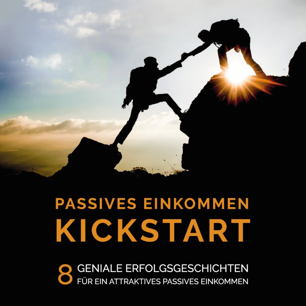 Kickstart Passives Einkommen – 8 geniale Erfolgsgeschichten für ein attraktives Passives Einkommen. So baust du ein attraktives Nebeneinkommen auf. Leg deinen Kickstart mit Passivem Einkommen hin. Jetzt Passives Einkommen aufbauen. Erfolgs-Buch für Passives Einkommen Kickstart Passives Einkommen – 8 geniale Erfolgsgeschichten für ein attraktives Passives Einkommen. So baust du ein attraktives Nebeneinkommen auf. Leg deinen Kickstart mit Passivem Einkommen hin. Jetzt Passives Einkommen aufbauen. Erfolgs-Buch für Passives Einkommen