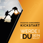 Kickstart Passives Einkommen – 8 geniale Erfolgsgeschichten für ein attraktives Passives Einkommen. So baust du ein attraktives Nebeneinkommen auf. Leg deinen Kickstart mit Passivem Einkommen hin. Jetzt Passives Einkommen aufbauen. Erfolgs-Buch für Passives Einkommen