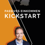 Kickstart Passives Einkommen – 8 geniale Erfolgsgeschichten für ein attraktives Passives Einkommen. So baust du ein attraktives Nebeneinkommen auf. Leg deinen Kickstart mit Passivem Einkommen hin. Jetzt Passives Einkommen aufbauen. Erfolgs-Buch für Passives Einkommen