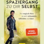 Spaziergang zu dir selbst: Eine magische Reise zu mehr Achtsamkeit, Selbstliebe und Glück (Lebenshilfe Inspiration) von Biyon Kattilathu