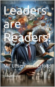 Leaders are Readers! Mit Lesen zum Erfolg! Wer Lesen kann ist klar im Vorteil! Buch von Markus Flicker