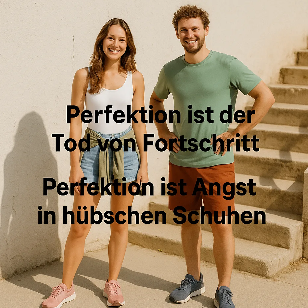 Mehr über den Artikel erfahren Perfektion ist der Tod von Fortschritt – Perfektion ist Angst in hübschen Schuhen