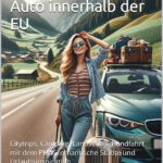 Roadtrip in Europa: Reisen mit dem Auto innerhalb der EU. Citytrips, Camping, Landschaft, Rundfahrt mit dem PKW, romantische Städte und Urlaubsinspiration. Buch von Markus Flicker