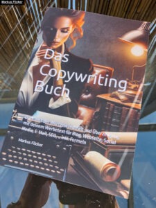 Das Copywriting Buch. Die Kunst der Wortgewandtheit und Überzeugung mit deinem Werbetext für Blog, Webseite, Social Media, E-Mail, SEO, ... inkl. Formeln. Buch von Markus Flicker