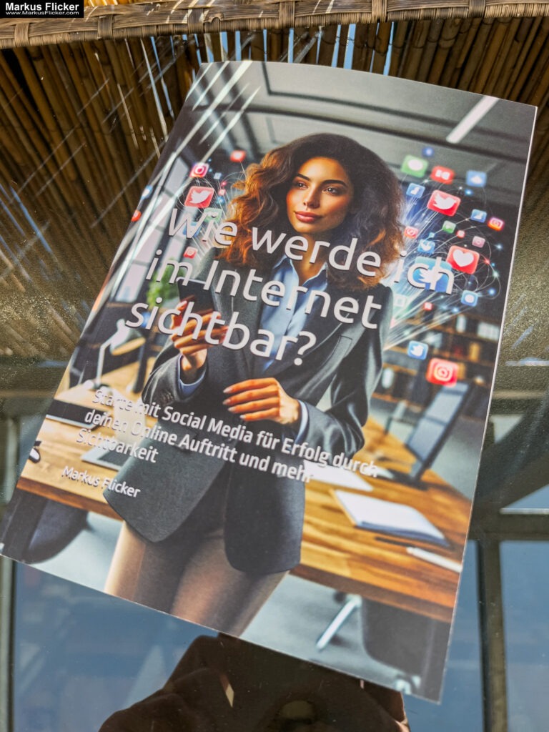 Wie werde ich im Internet sichtbar?!: Starte mit Social Media für Erfolg durch deinen Online Auftritt und mehr Sichtbarkeit. Buch von Markus Flicker