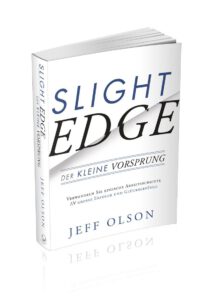 Slight Edge: Der kleine Vorsprung: Der kleine Vorsprung - Wie man mit einfachen Disziplinen zu großem Erfolg und Glück kommt von Jeff Olson