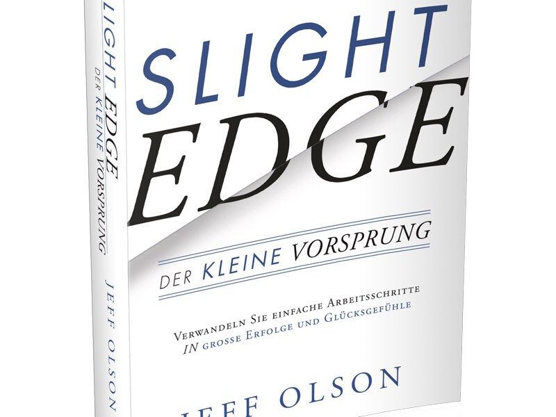 Slight Edge: Der kleine Vorsprung: Der kleine Vorsprung - Wie man mit einfachen Disziplinen zu großem Erfolg und Glück kommt von Jeff Olson