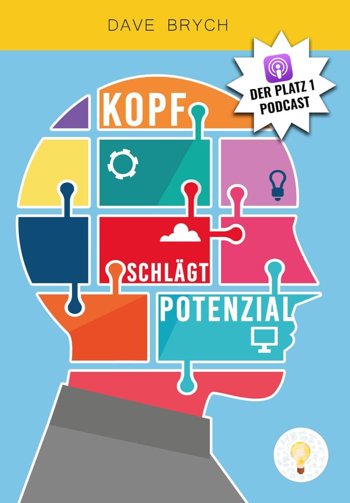 Kopf schlägt Potenzial: Erfolg ist Kopfsache - Für Motivation, Inspiration und Selbstbewusstsein von Dave Brych
