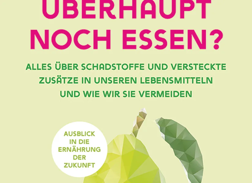 Was kann ich überhaupt noch essen?: Alles über Schadstoffe und versteckte Zusätze in unseren Lebensmitteln und wie wir sie vermeiden von Dr. Andrea Flemmer