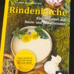 Rindenküche: Köstlichkeiten aus Baum- und Strauchrinden von Denise Grahofer und Eunike Grahofer