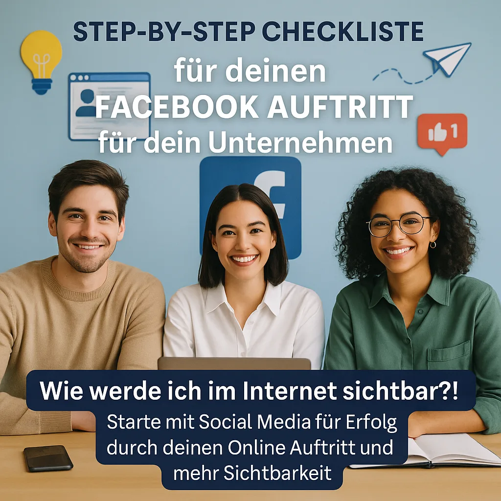 StepByStep Checkliste für deinen Facebook Auftritt für dein Unternehmen. Wie werde ich im Internet sichtbar?!: Starte mit Social Media für Erfolg durch deinen Online Auftritt und mehr Sichtbarkeit