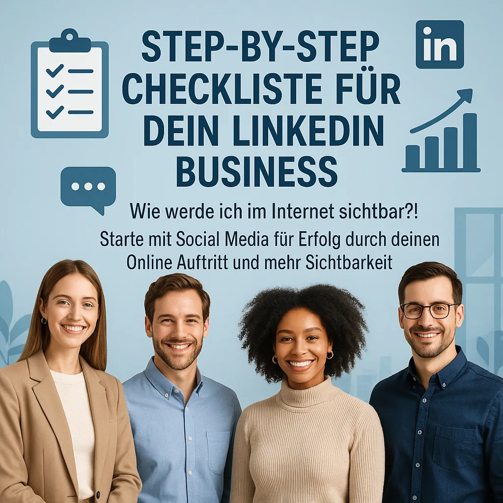 Step-by-Step Checkliste für dein LinkedIn Business. Wie werde ich im Internet sichtbar?!: Starte mit Social Media für Erfolg durch deinen Online Auftritt und mehr Sichtbarkeit