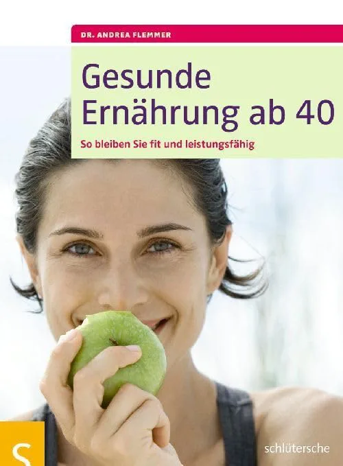 Mehr über den Artikel erfahren Gesunde Ernährung ab 40: So bleiben Sie fit und leistungsfähig von Dr. Andrea Flemmer