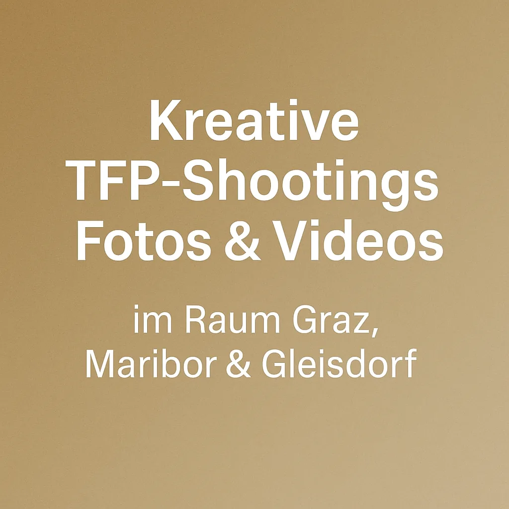 Kreative TFP-Shootings Fotos & Videos im Raum Graz, Maribor & Gleisdorf