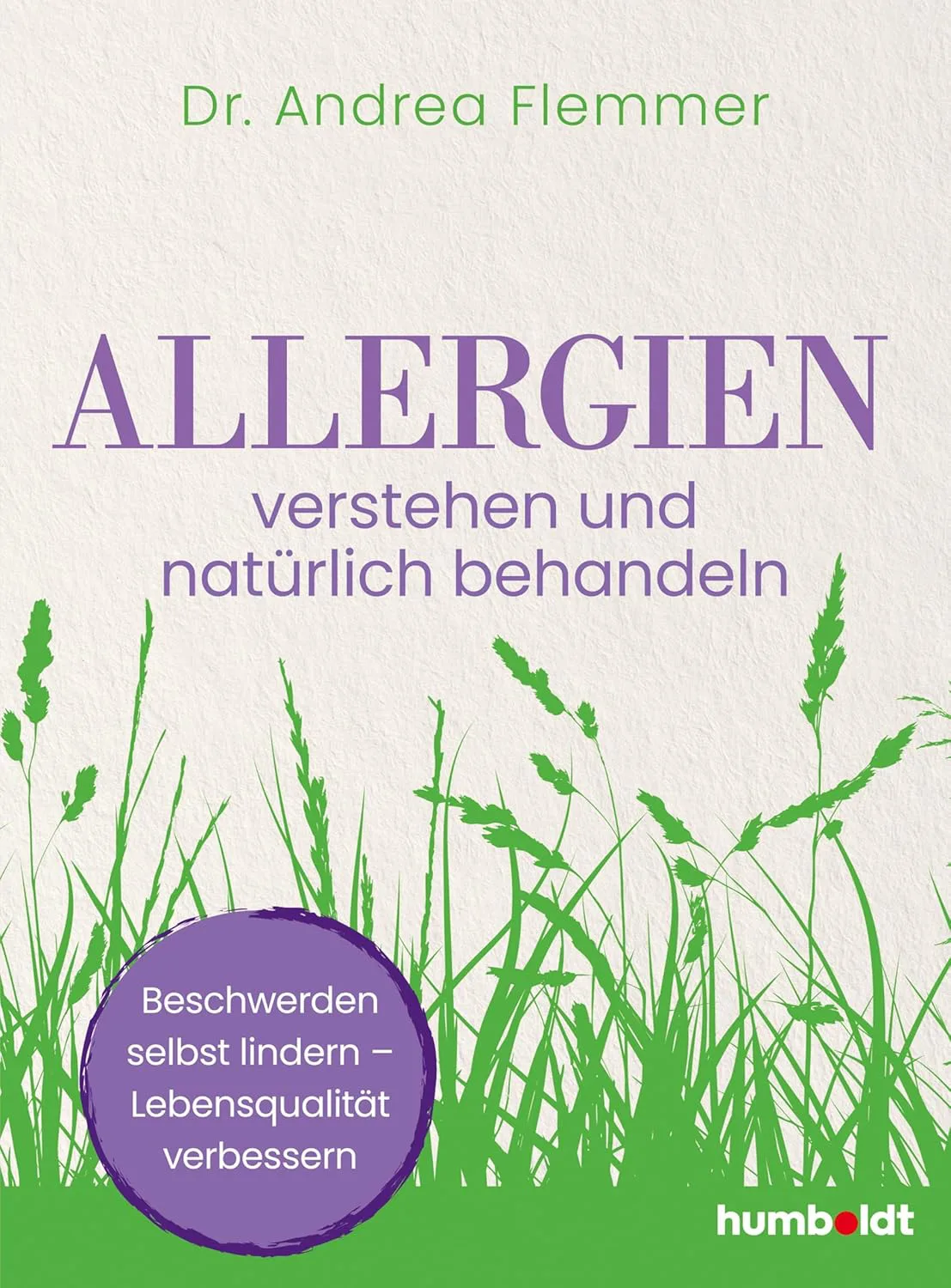 Mehr über den Artikel erfahren Allergien verstehen und natürlich behandeln: Beschwerden selbst lindern – Lebensqualität verbessern von Dr. Andrea Flemmer inkl. Überblick über die 12 häufigsten Allergien