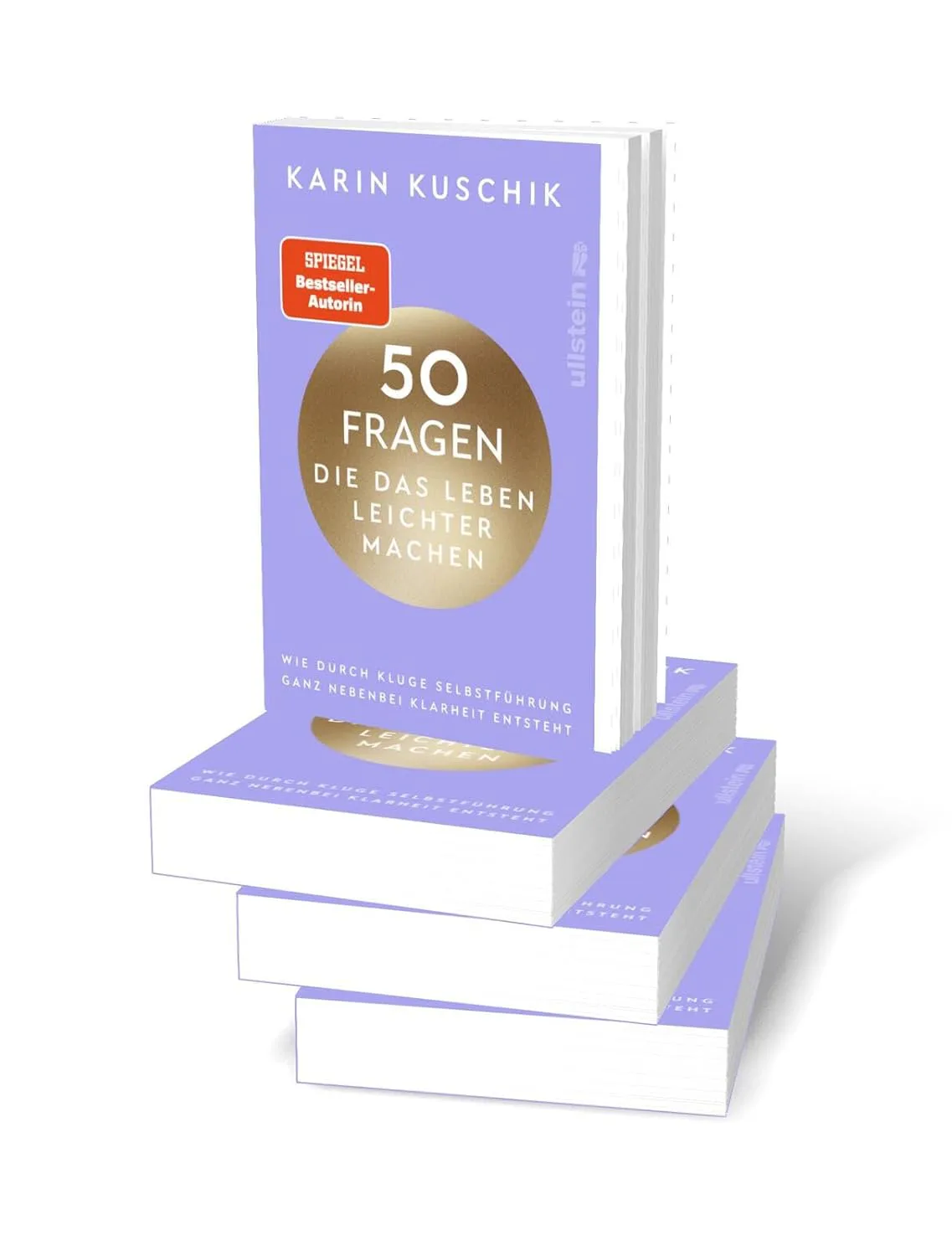50 Fragen, die das Leben leichter machen: Wie durch kluge Selbstführung ganz nebenbei Klarheit entsteht von Karin Kuschik