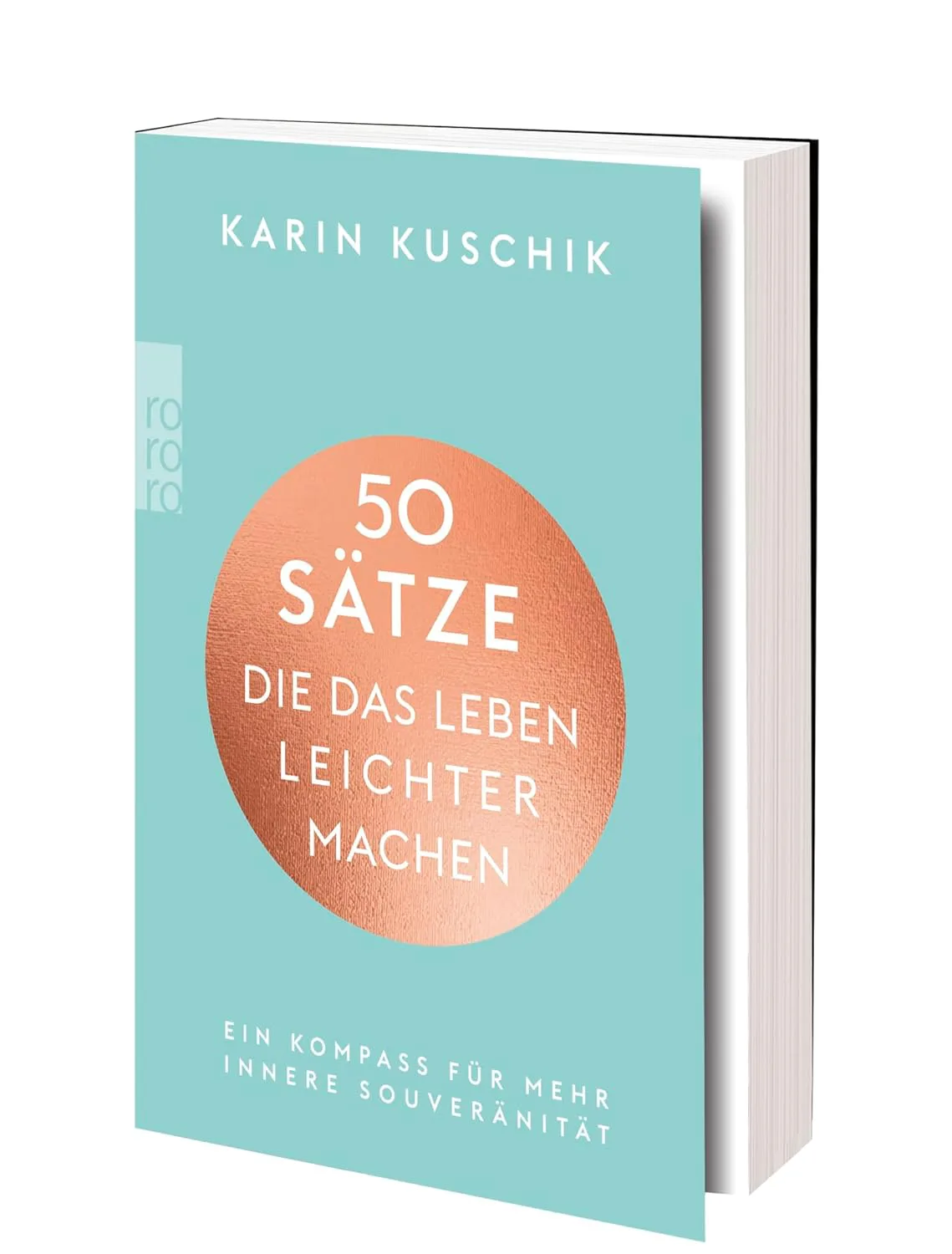 50 Sätze, die das Leben leichter machen: Ein Kompass für mehr innere Souveränität von Karin Kuschik