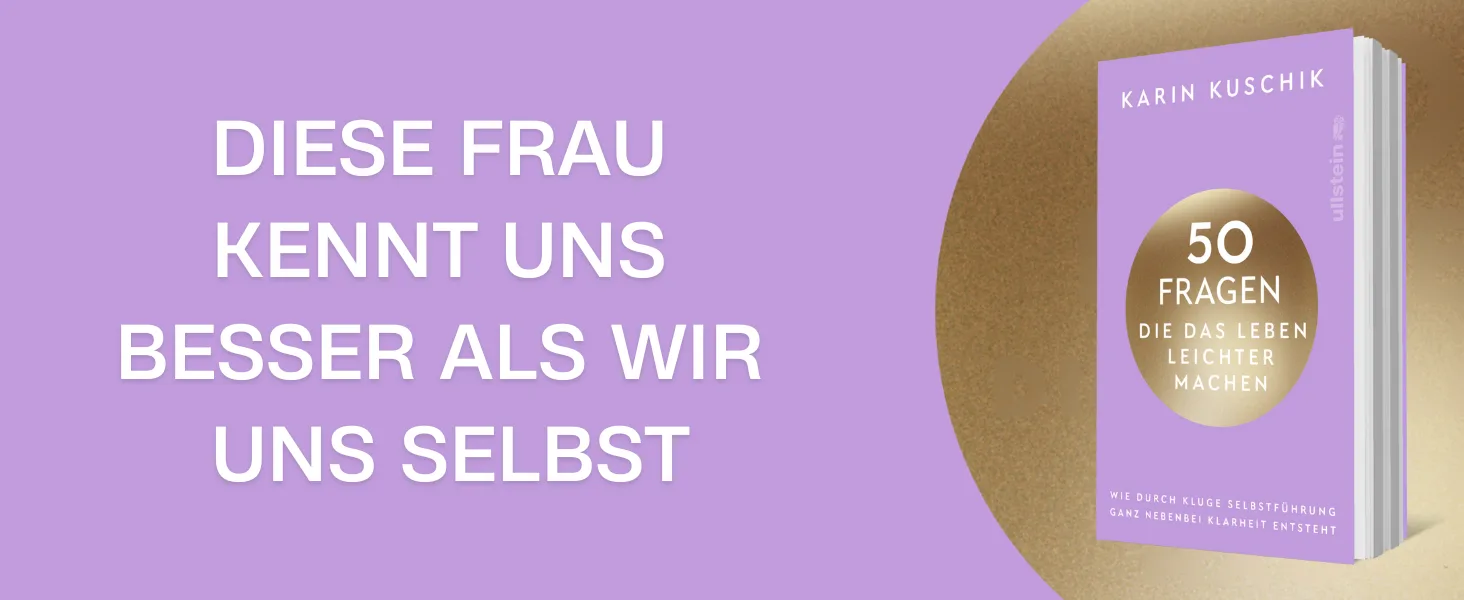 50 Fragen, die das Leben leichter machen: Wie durch kluge Selbstführung ganz nebenbei Klarheit entsteht von Karin Kuschik