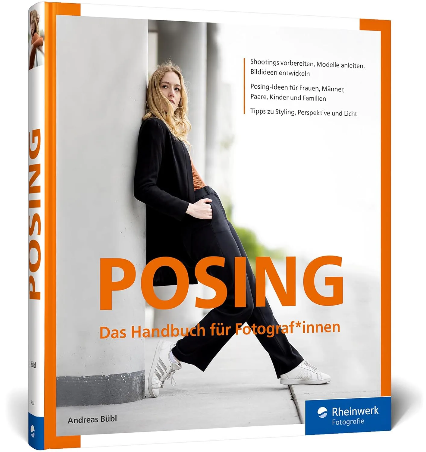 Mehr über den Artikel erfahren Posing: Das Handbuch für Fotograf*innen. Porträt-Ideen entwickeln und Models anleiten: Posen für Frauen, Männer, Paare, Kinder und Familien von Andreas Bübl