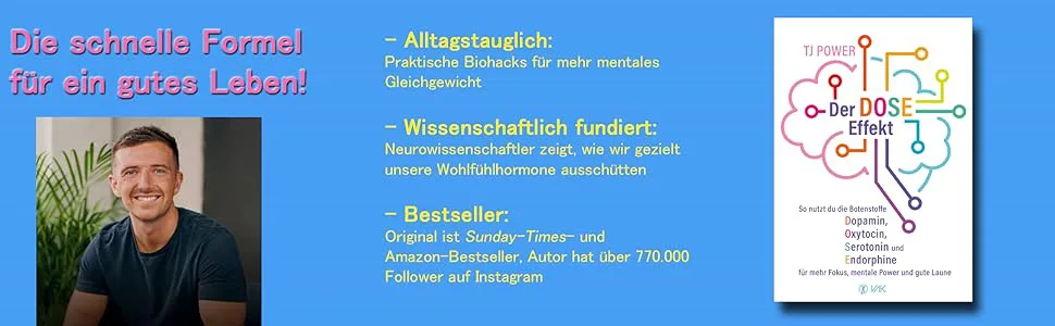 Der DOSE-Effekt: So nutzt du die Botenstoffe Dopamin, Oxytocin, Serotonin und Endorphine für mehr Fokus, mentale Power und gute Laune von Tj Power