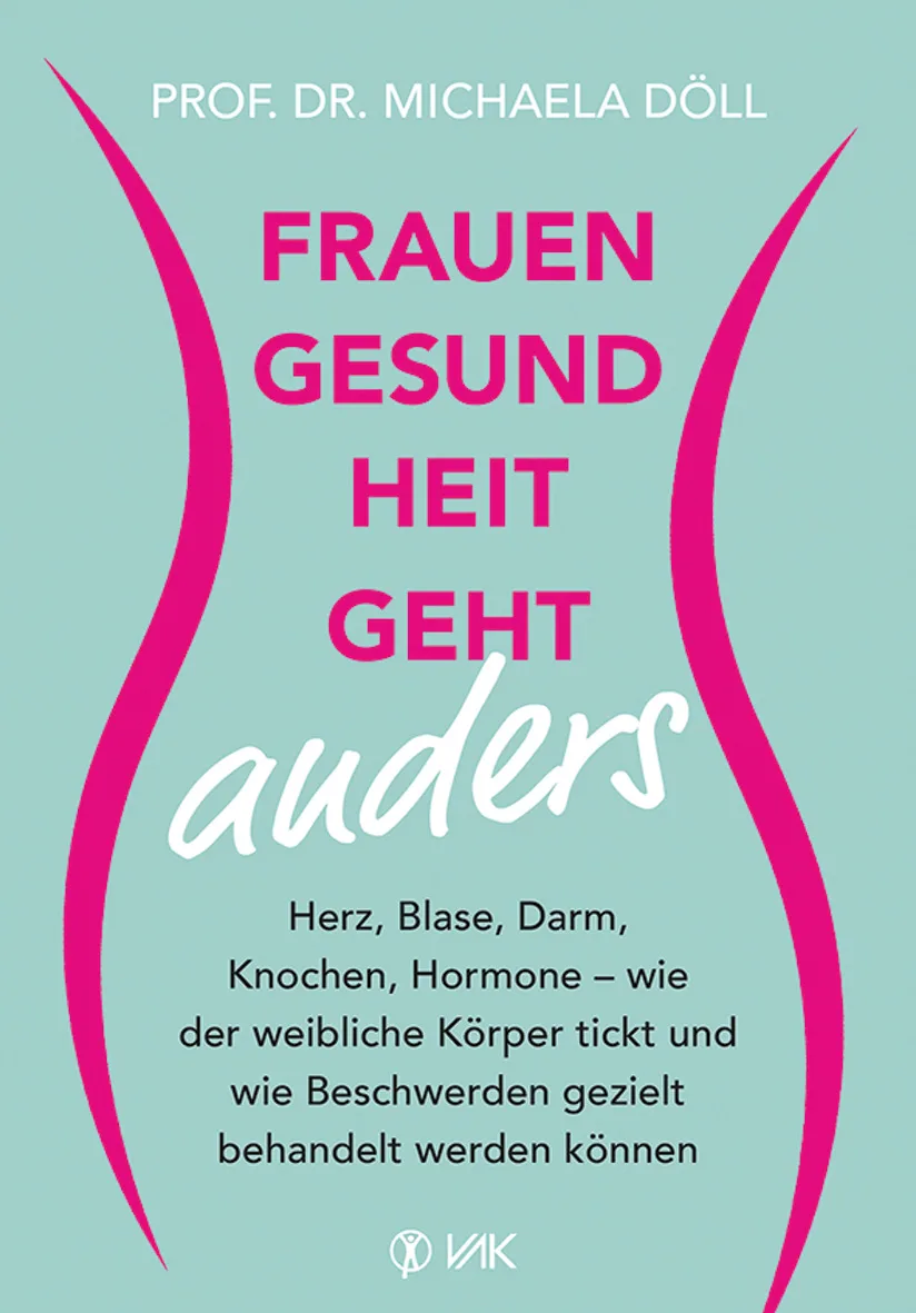 Frauengesundheit geht anders: Herz, Blase, Darm, Knochen, Hormone - wie der weibliche Körper tickt und wie Beschwerden gezielt behandelt werden können von Prof. Dr. Michaela Döll