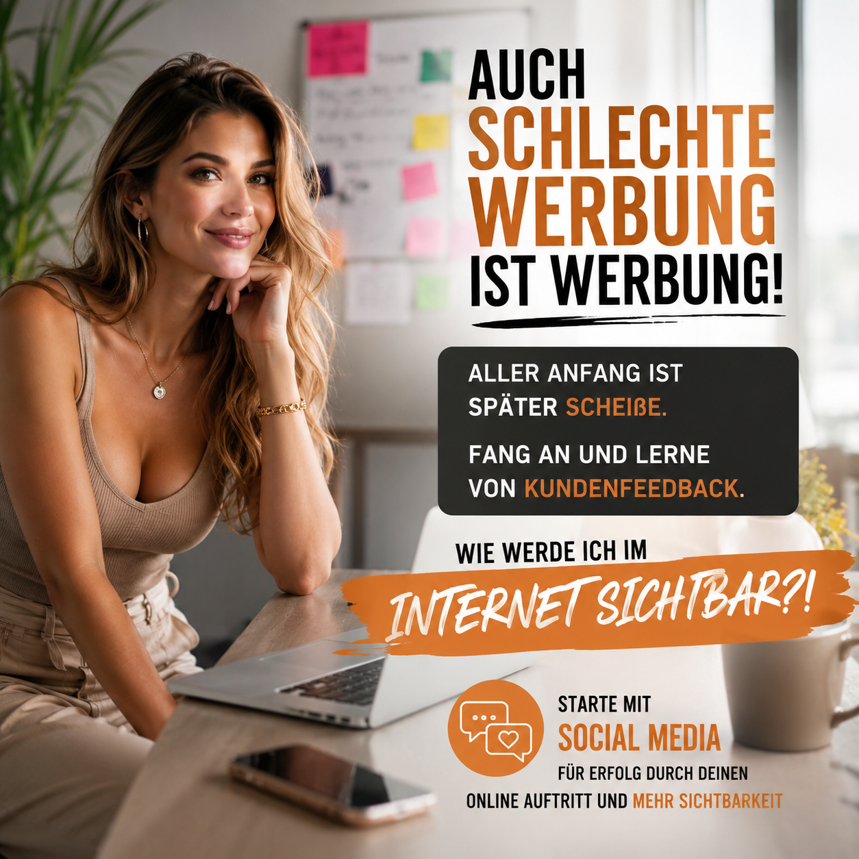 Auch schlechte Werbung ist Werbung! Aller Anfang ist später scheiße. Fang an und lerne von Kundenfeedback. Wie werde ich im Internet sichtbar?!: Starte mit Social Media für Erfolg durch deinen Online Auftritt und mehr Sichtbarkeit