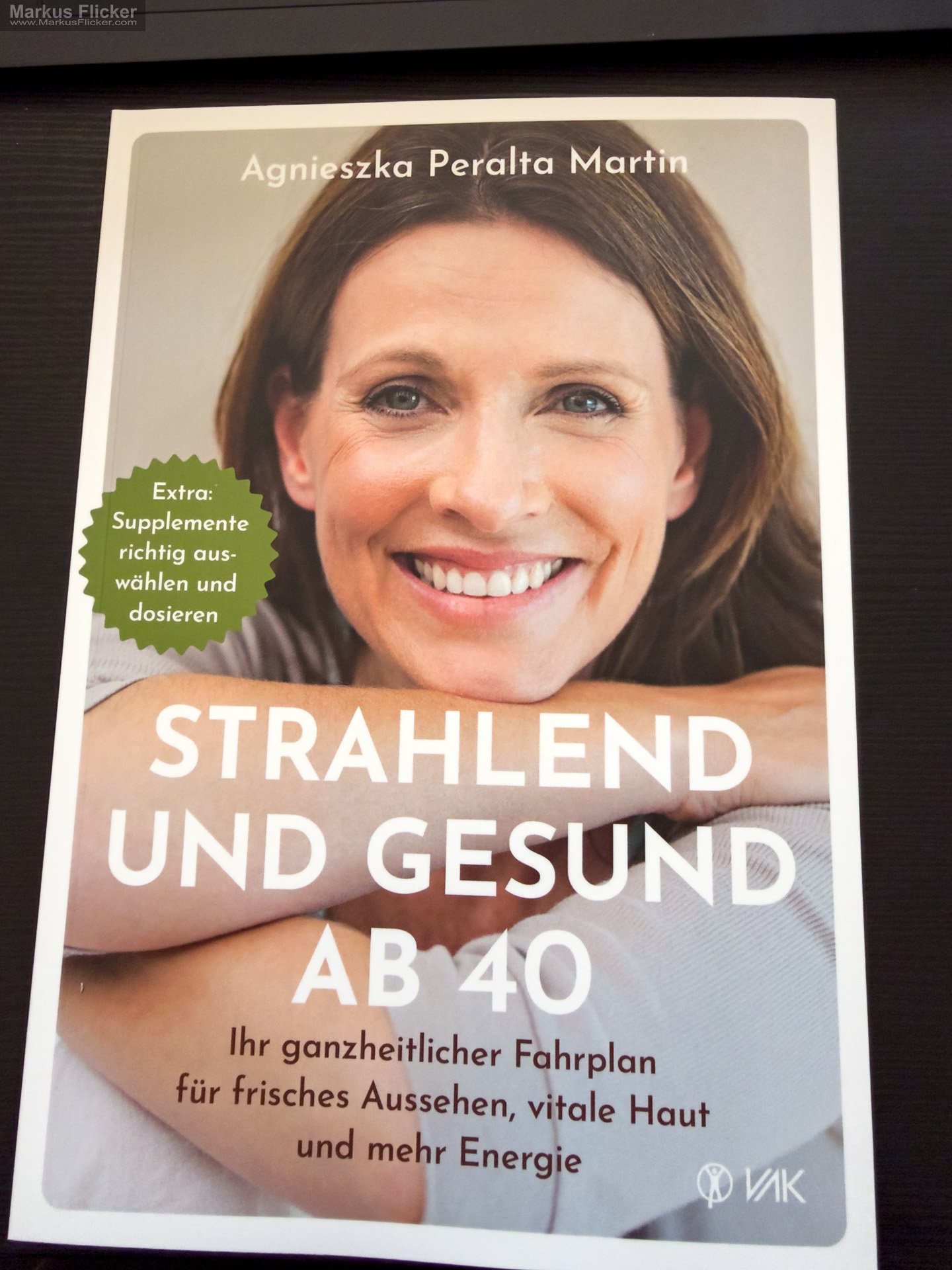 Strahlend und gesund ab 40: Ihr ganzheitlicher Fahrplan für frisches Aussehen, vitale Haut und mehr Energie von Agnieszka Peralta Martin
