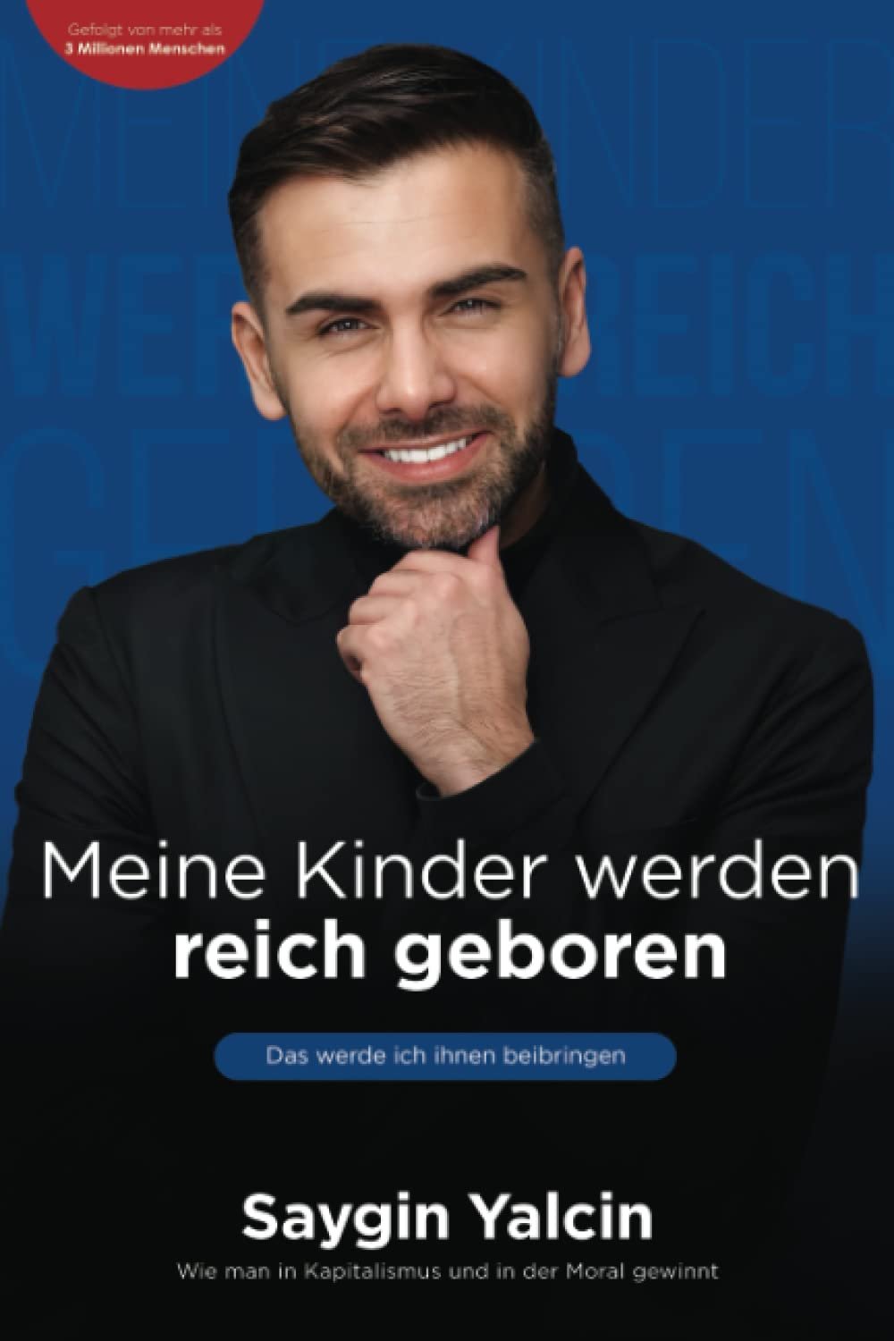 Meine Kinder werden reich geboren: Das werde ich ihnen beibringen von Saygin Yalcin