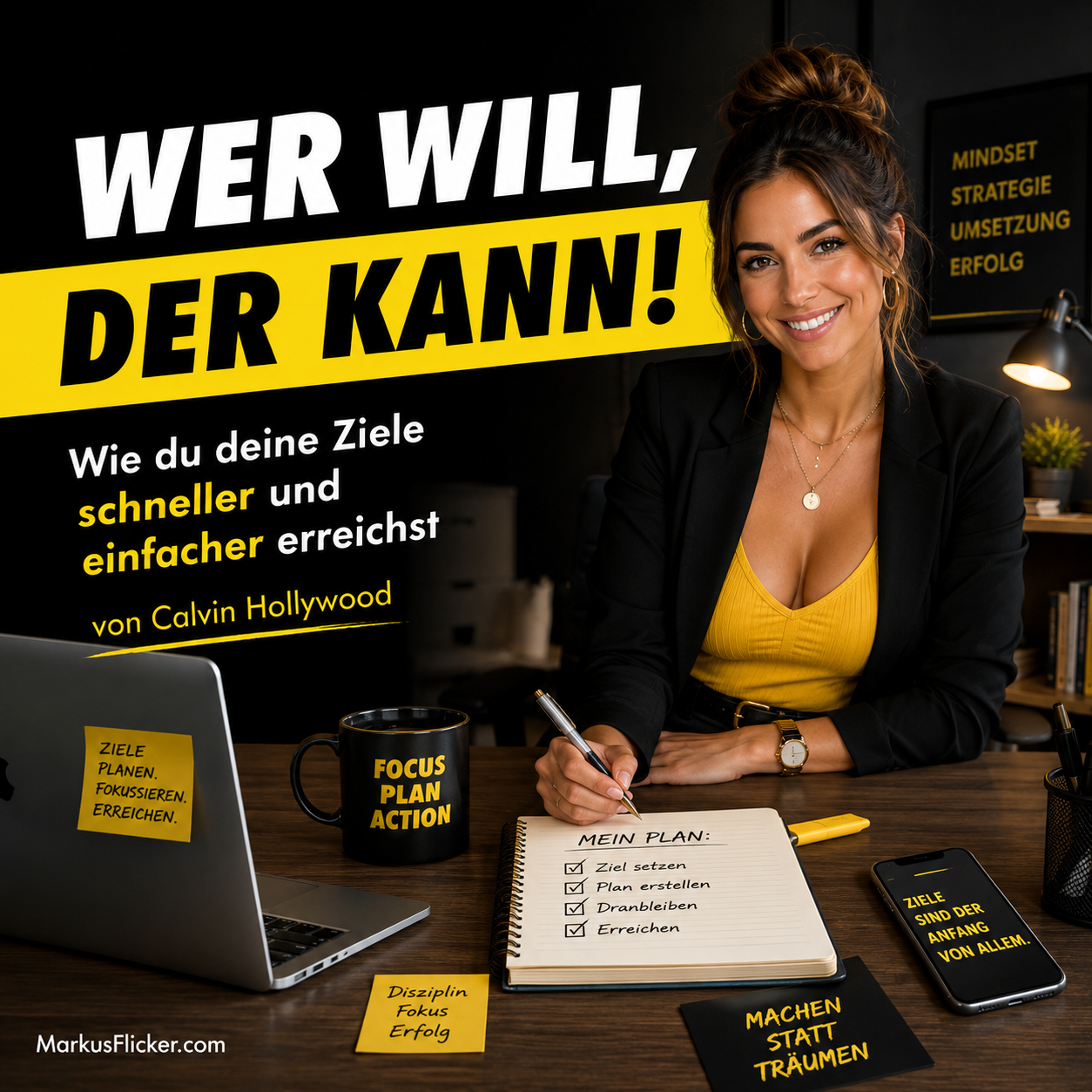 Wer will, der kann! Wie du deine Ziele schneller und einfacher erreichst von Calvin Hollywood