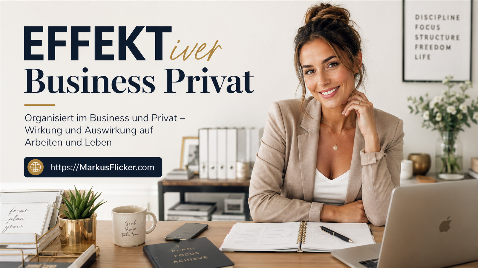 EFFEKTiver organisiert im Business und Privat: Wirkung und Auswirkung auf Arbeiten und Leben. Grundsätze und Grundlagen für Handlungen und Entscheidungen