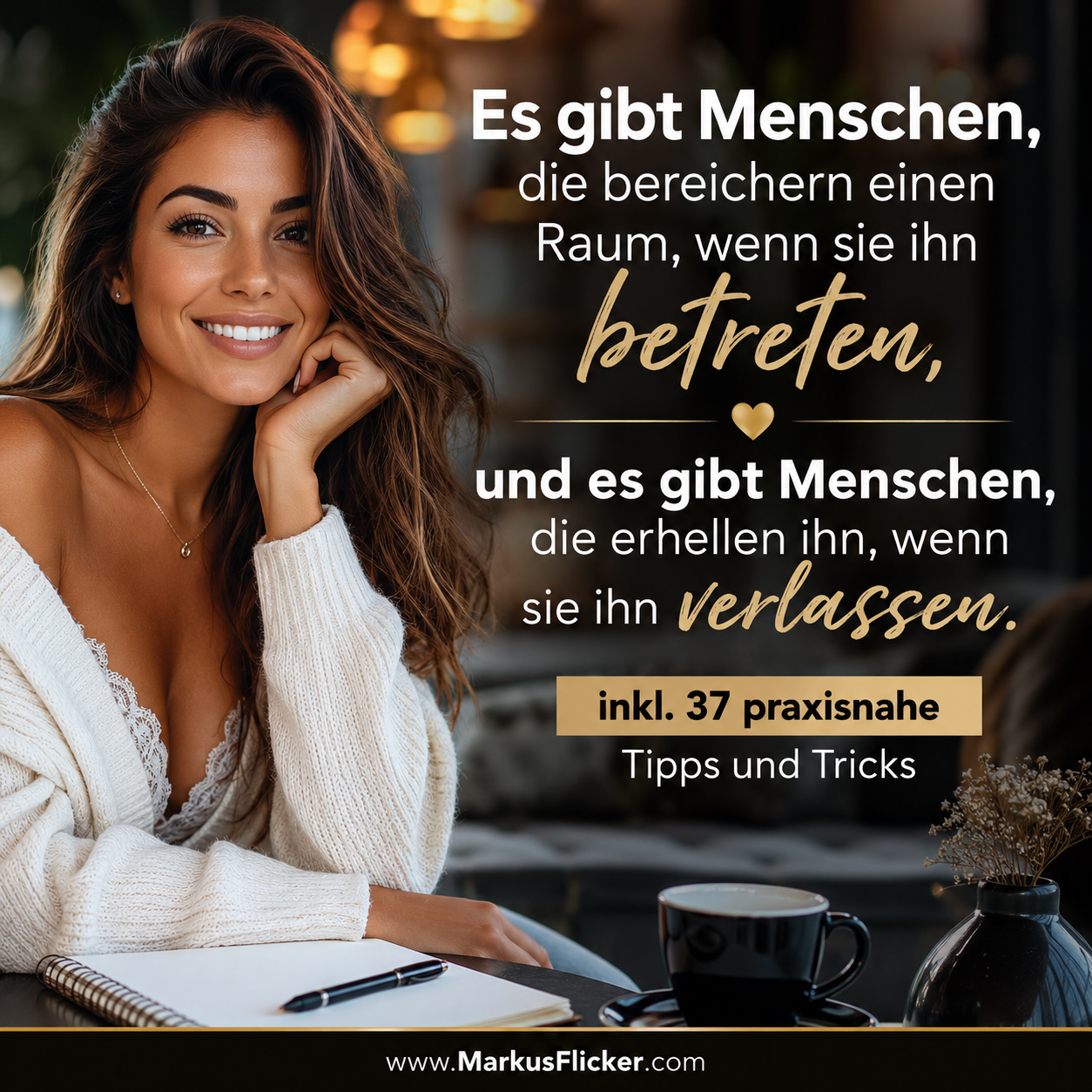 Es gibt Menschen, die bereichern einen Raum, wenn sie ihn betreten, und es gibt Menschen, die erhellen ihn, wenn sie ihn verlassen inkl. 37 praxisnahe Tipps und Tricks Es gibt Menschen, die bereichern einen Raum, wenn sie ihn betreten, und es gibt Menschen, die erhellen ihn, wenn sie ihn verlassen inkl. 37 praxisnahe Tipps und Tricks