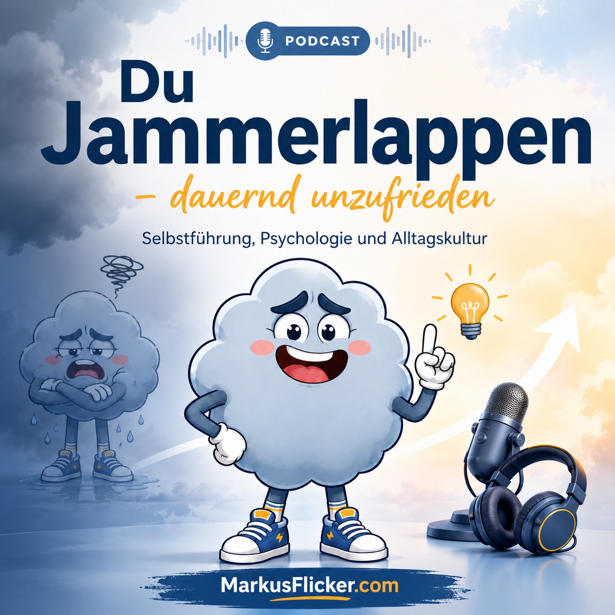 Du Jammerlappen – dauernd unzufrieden: Selbstführung, Psychologie und Alltagskultur Du Jammerlappen – dauernd unzufrieden: Selbstführung, Psychologie und Alltagskultur