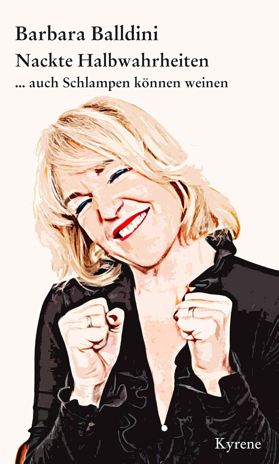 Nackte Halbwahrheiten: ...auch Schlampen können weinen von Barbara Balldini – Biografie, Liebe, Lebenslust und die Geschichten hinter der Bühne Du betrachtest gerade Nackte Halbwahrheiten: …auch Schlampen können weinen von Barbara Balldini – Biografie, Liebe, Lebenslust und die Geschichten hinter der Bühne