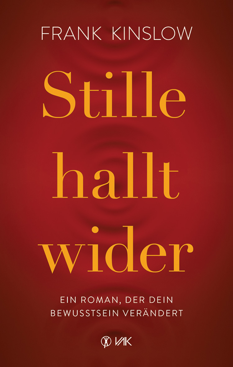 Stille hallt wider: Ein Roman, der dein Bewusstsein verändert von Frank Kinslow